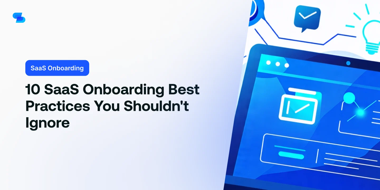 10 SaaS Onboarding Best Practices You Shouldn't Ignore