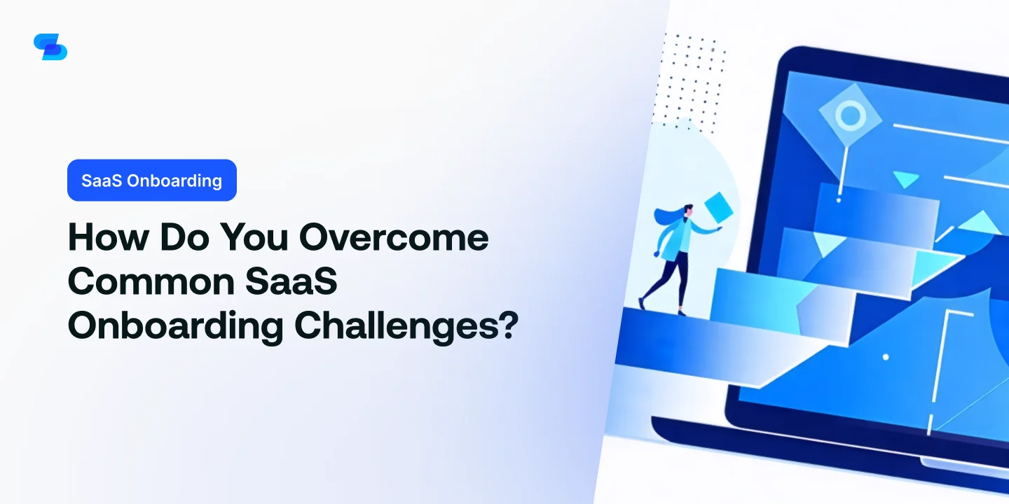 How Do You Overcome Common SaaS Onboarding Challenges?