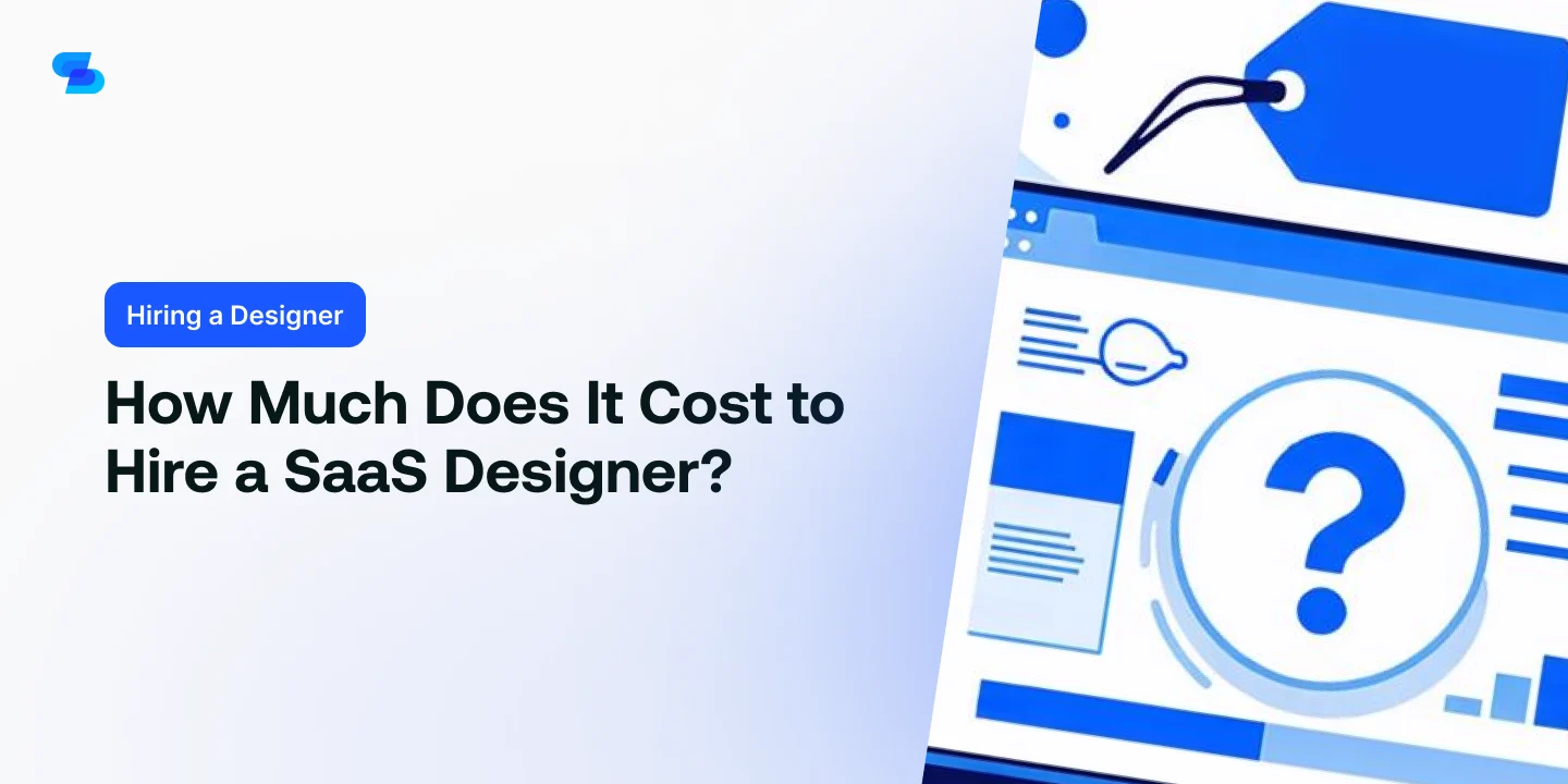 How Much Does It Cost to Hire a SaaS Designer?