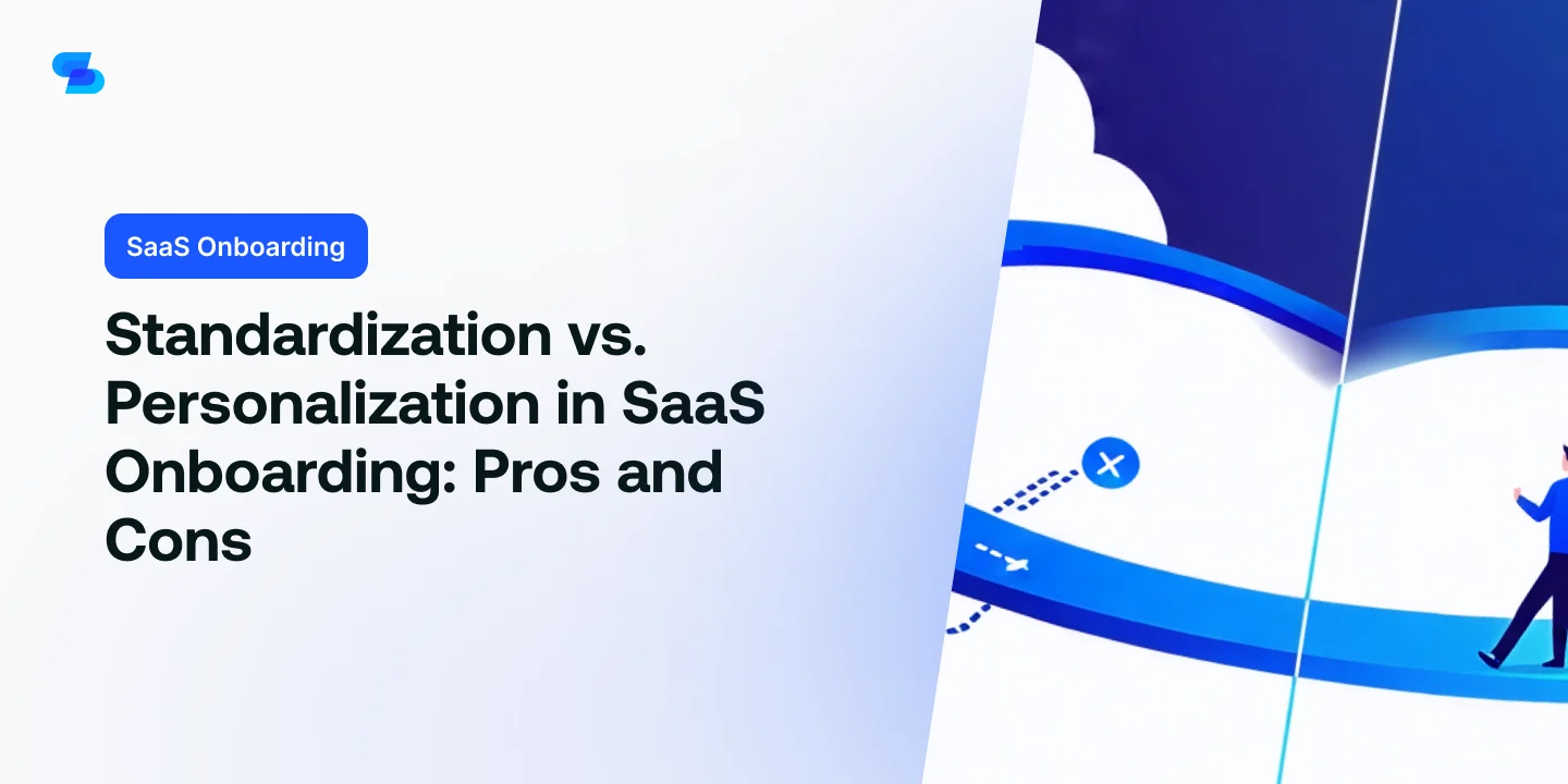 Standardization vs. Personalization in SaaS Onboarding: Pros and Cons