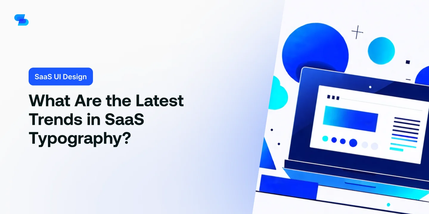 What Are the Latest Trends in SaaS Typography?