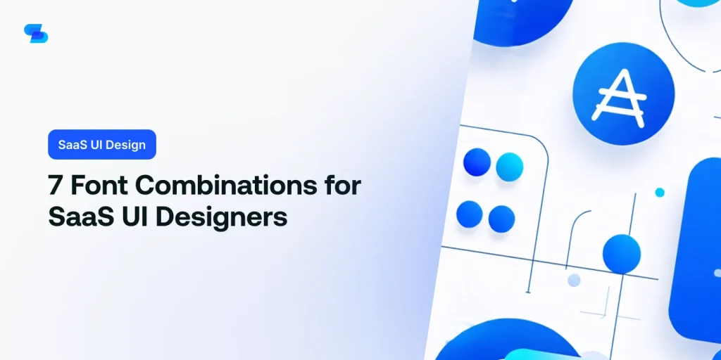 Explore 7 perfect font combinations for creating visually appealing SaaS UIs.