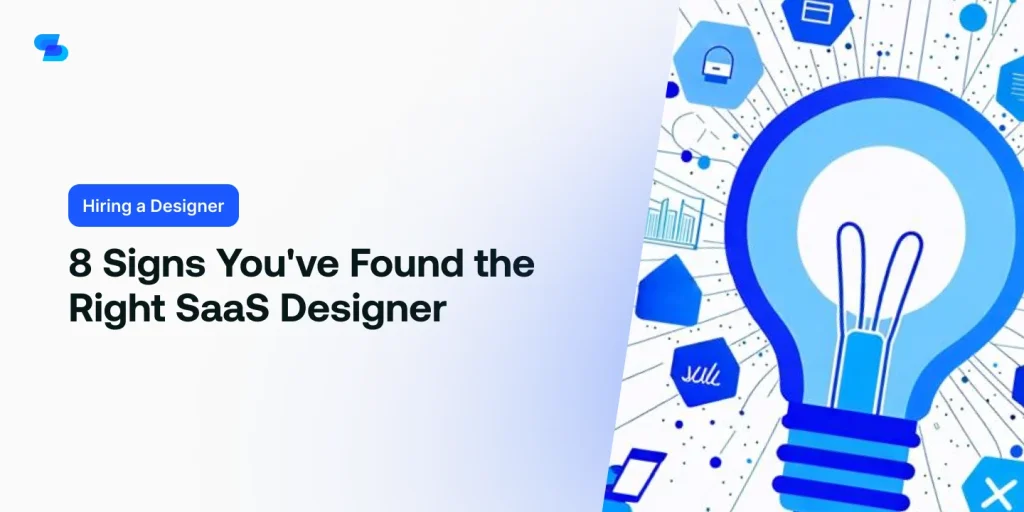 Identify the 8 signs that indicate you've found the perfect SaaS designer for your project.