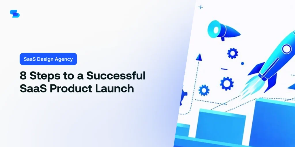 Follow these 8 steps to ensure a successful SaaS product launch with impeccable design.