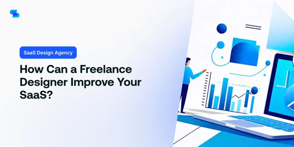 Understand the impact a freelance designer can have on your SaaS product.