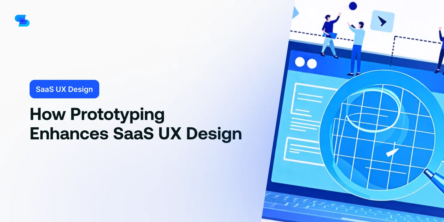 How Prototyping Enhances SaaS UX Design