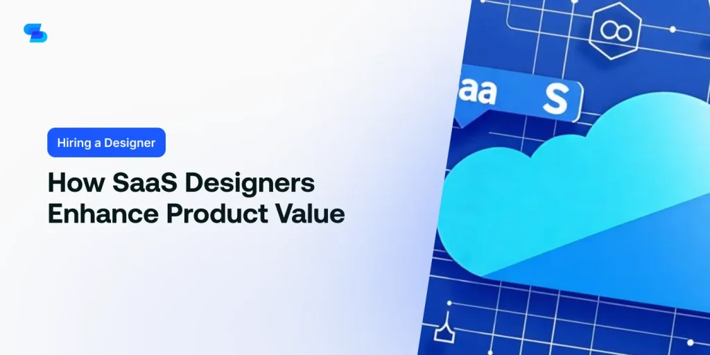 Find out how SaaS designers can enhance the value of your product.