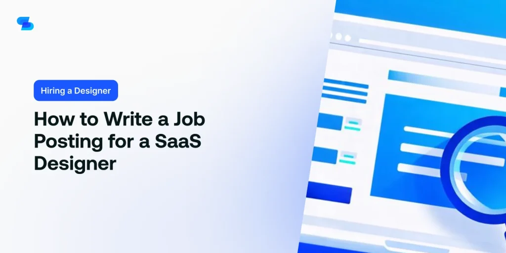 Learn how to write an effective job posting to attract top SaaS designers.