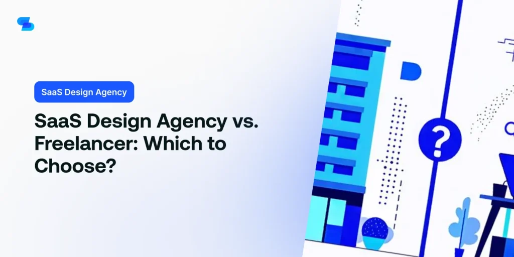 Decide between hiring a SaaS design agency or a freelancer for your project.