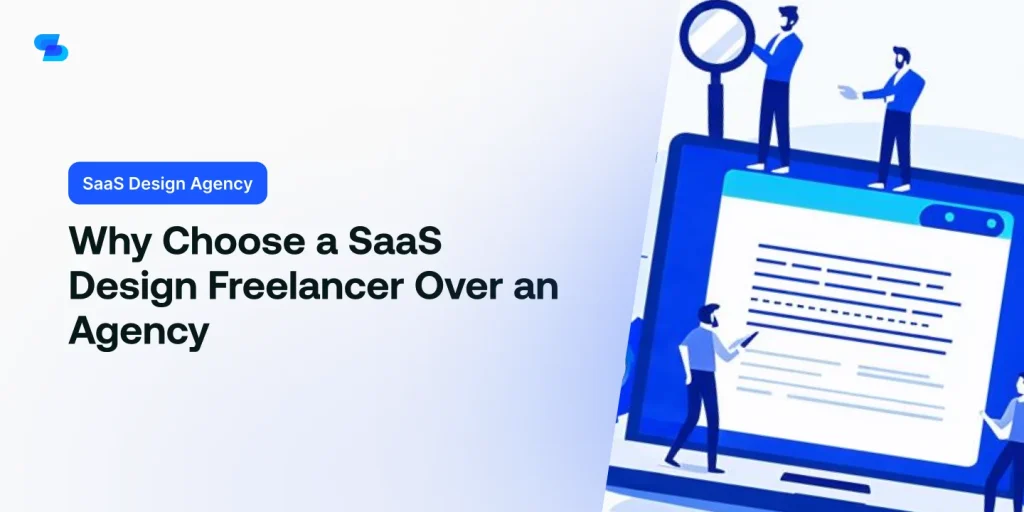 Discover the key benefits of hiring a SaaS design freelancer instead of an agency for your next project.