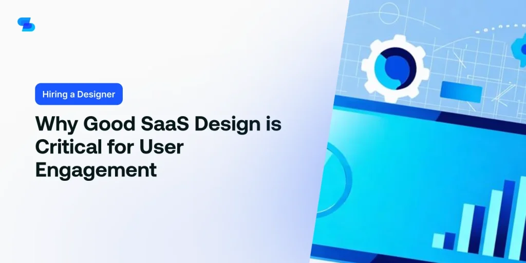 Learn why good SaaS design is critical for user engagement and retention.